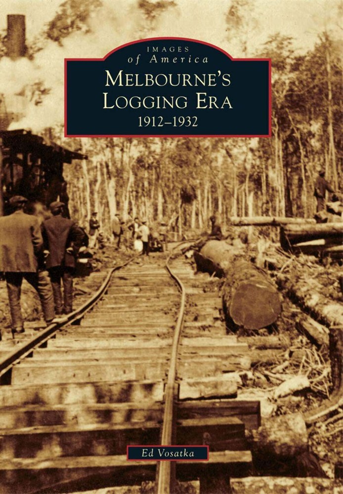 NEW Arcadia Publishing Melbourne's Logging Era, FL 9780738587318 Images of Ameri