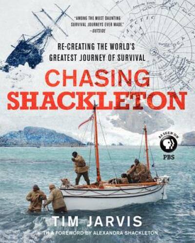 Chasing Shackleton: Re-creating the Worlds Greatest Journey of Survival - GOOD