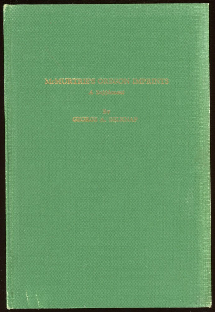 Literature. 3 SUPPLEMENTS TO McMURTRIE'S OREGON IMPRINTS, by Belknap. 1950s.