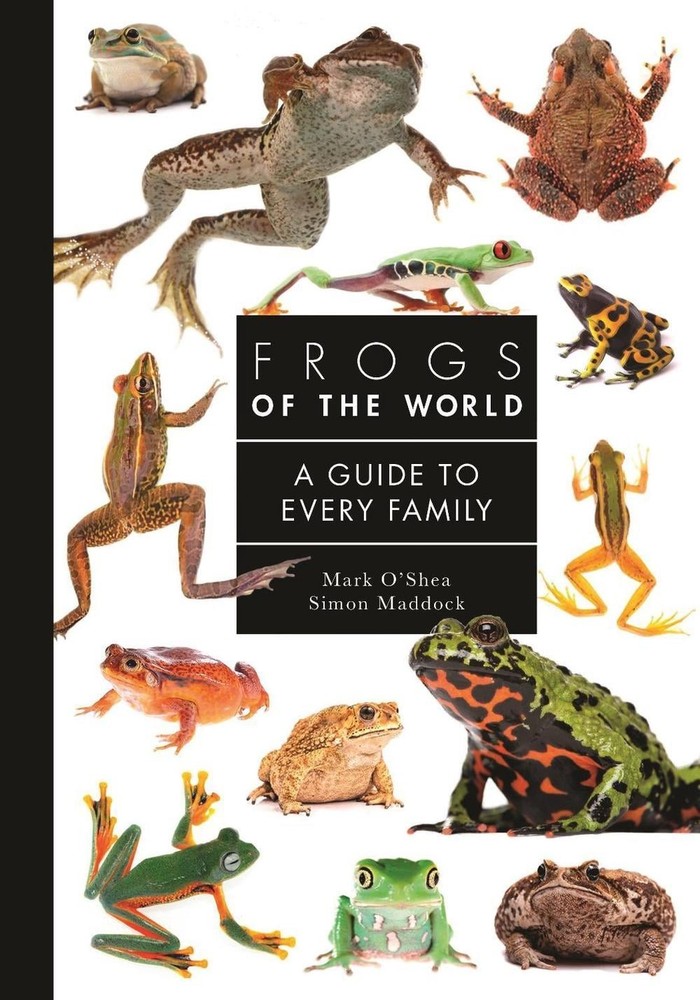 Frogs of the World: A Guide to Every Family by Mark O'Shea (English) Hardcover B