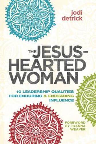 The Jesus-Hearted Woman: 10 Leadership Qualities for Enduring and En - VERY GOOD