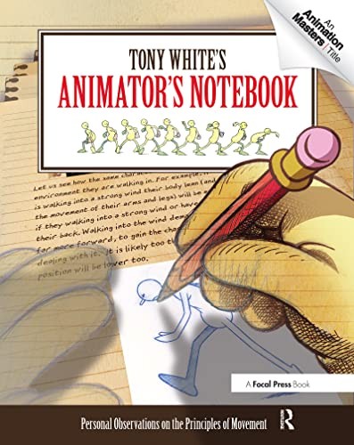 Tony White's Animator's Notebook: Principles of Movement Guide 2011 Paperback