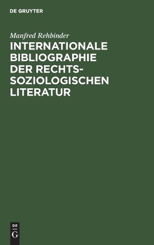 Manfred Rehbind Internationale Bibliographie Der Rechtssoziologischen (Hardback)