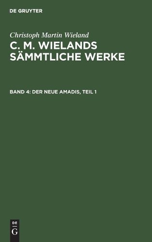 Christoph Martin Wieland Der Neue Amadis, Teil 1 (Hardback)
