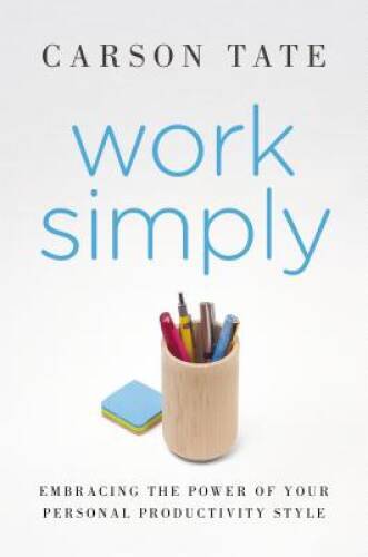 Work Simply: Embracing the Power of Your Personal Productivity Style - GOOD