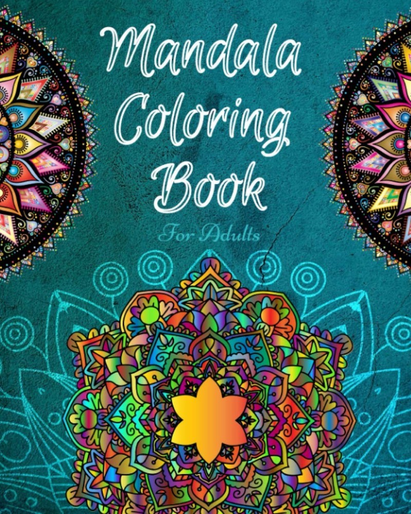 Mandala Coloring Book for Adults: A stress relieving coloring book for...