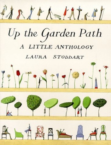Up The Garden Path: A Little Anthology, Stoddart, Laura