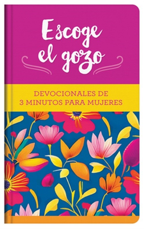 Escoge El Gozo: Devocionales de 3 Minutos Para Mujeres (Hardback or Cased Book)