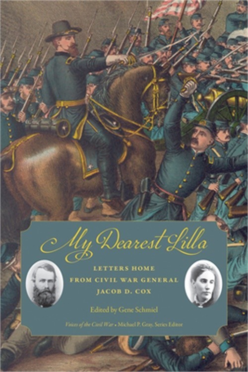 My Dearest Lilla: Letters Home from Civil War General Jacob D. Cox (Paperback or