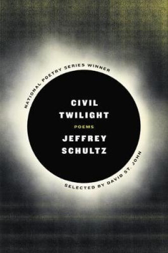Civil Twilight: Poems by Schultz, Jeffrey [Paperback, 104 pages]