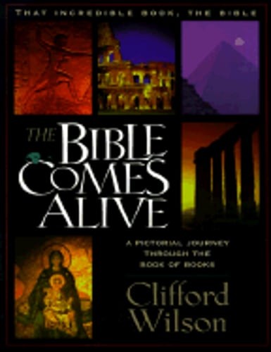 Bible Comes Alive, the Volume 1: The Bible Comes Alive Series by Clifford Wilson
