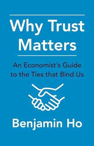 Why Trust Matters: An Economist's - Hardcover, by Ho Benjamin - Very Good z