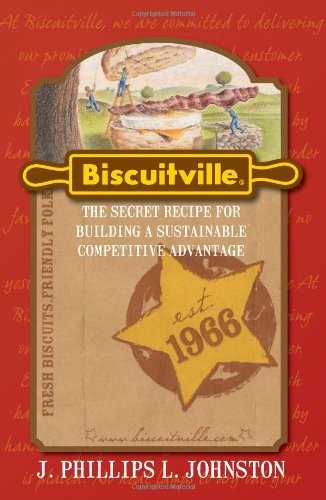 Biscuitville: The Secret Recipe for Building a Sustainable Competitive Advan...