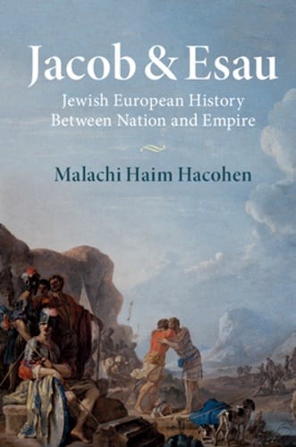 Jacob & Esau: Jewish European History Between Nation and Empire by Hacohen: Used