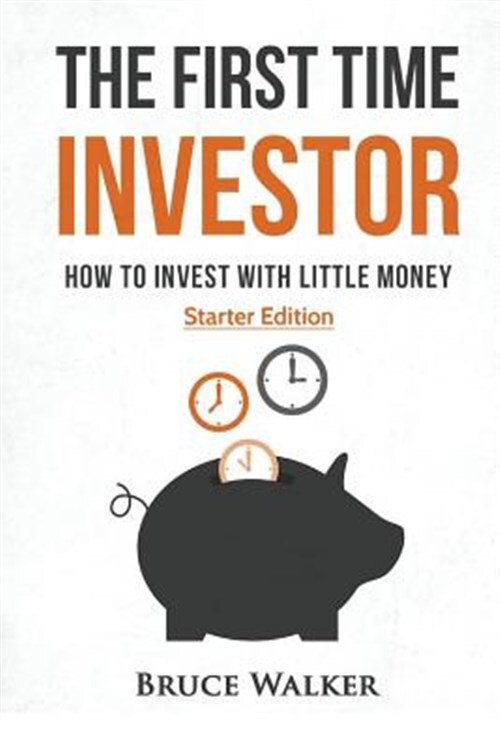 First Time Investor : How to Invest With Little Money, Paperback by Walker, B...