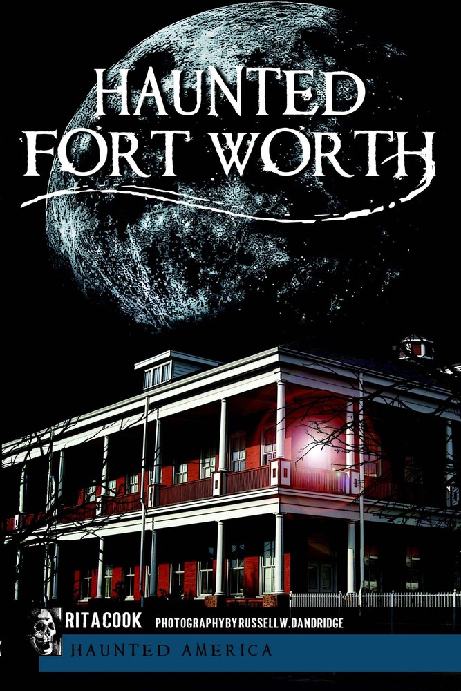 NEW The History Press Haunted Fort Worth, TX 9781609491765 Haunted America Trade