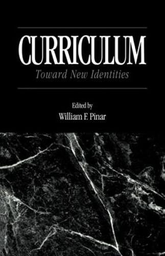 Curriculum: Toward New Identities by William Pinar: Used