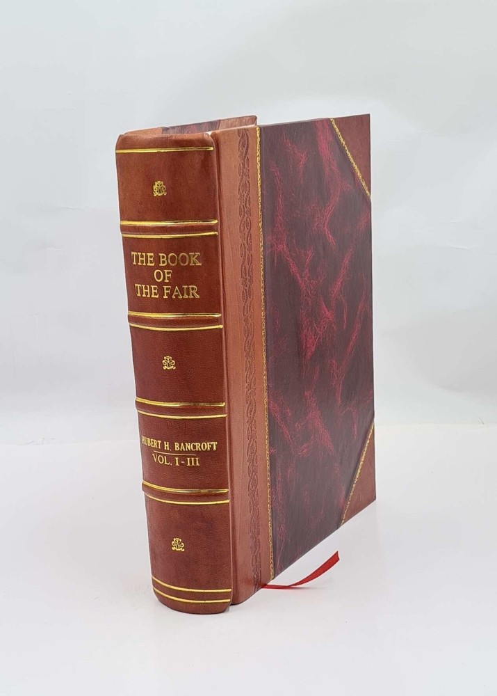 THE BOOK OF THE FAIR AN HISTORICAL AND DESCRIPTIVE Volume 1-3 1893 Leather Bound