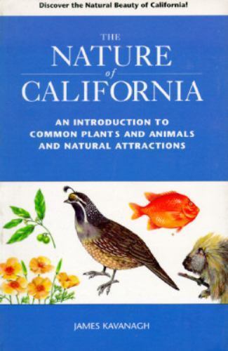 The Nature of California: An Introduction to Common Plants and Animals and...by James Kavanagh | PB | Good