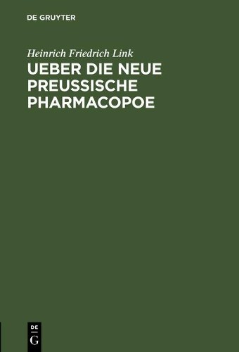 H F Link Ueber die neue preußische Pharmacopoe (Hardback)