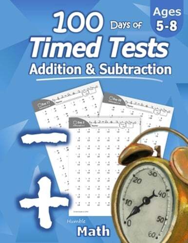 Humble Math - 100 Days of Timed Tests: Addition and Subtraction: Ages 5-8, Math