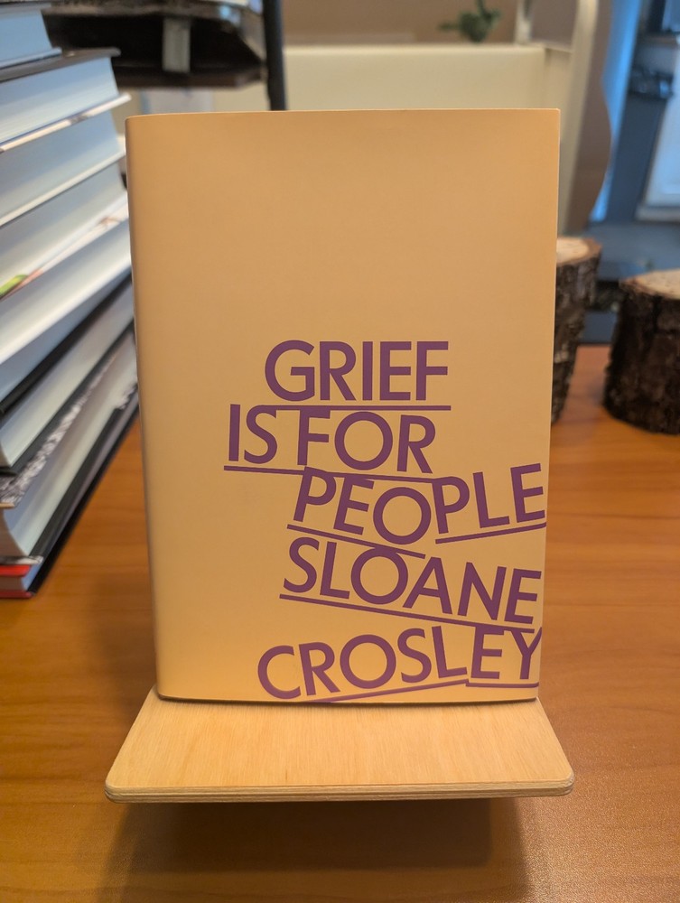 Grief Is for People by Sloane Crosley (Hardcover) 1st Edition 2024