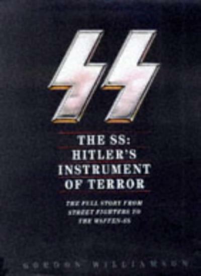The SS: Hitler's Instrument of Terror By Gordon Williamson. 9780