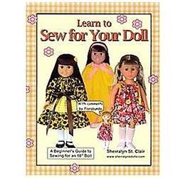 Learn to Sew for Your Doll : A Beginner's Guide to Sewing for an 18 Doll by ...