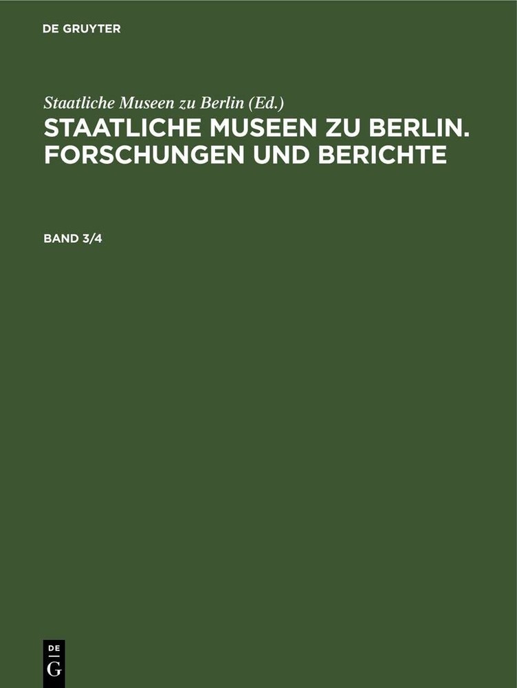 Staatliche Museen Zu Berlin. Forschungen Und Berichte. Band 3/4 (Hardback)