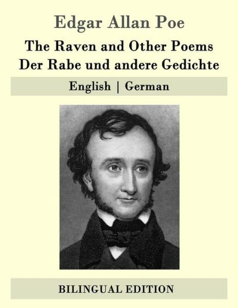 The Raven And Other Poems / Der Rabe Und Andere Gedichte: English - German