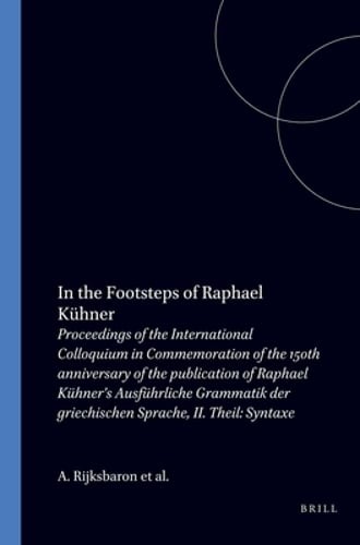 In the Footsteps of Raphael Kühner: Proceedings of the International Colloquium