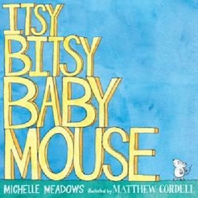 Itsy-Bitsy Baby Mouse by Meadows, Michelleby Meadows, Michelle | HC | Acceptable