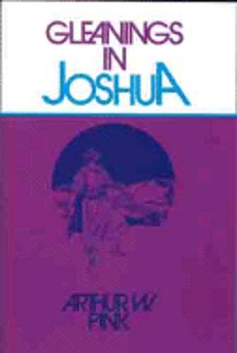 Gleanings in Joshua by Arthur W Pink: Used