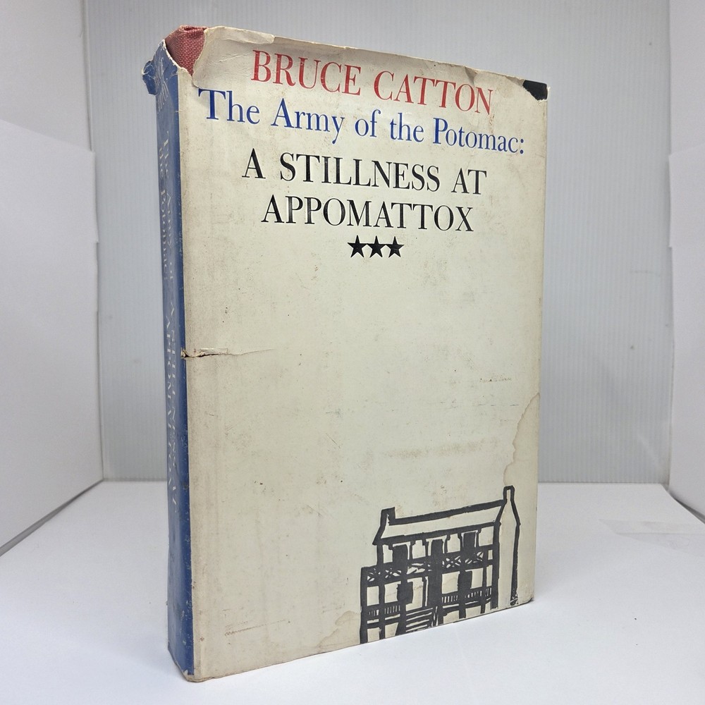 Bruce Catton The Army of the Potomac: A Stillness At Appomattox 1953 Civil War