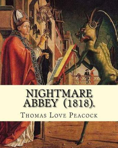 Nightmare Abbey (1818). by: Thomas Love Peacock: Gothic Novella, Romance Nove...