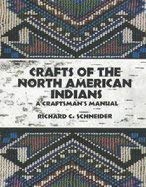 Crafts of the North American Indians : A Craftsman's Manual HardcFree US Delivery | ISBN:0442274416