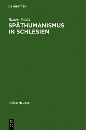 Robert Seidel Späthumanismus in Schlesien (Hardback) Frühe Neuzeit