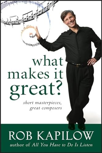 What Makes It Great?: Short Masterpiec..., Kapilow, Rob