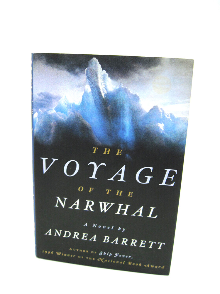 The Voyage of the Narwhal: A Novel by Andrea Barrett 1st Edition 1998 Hardcover