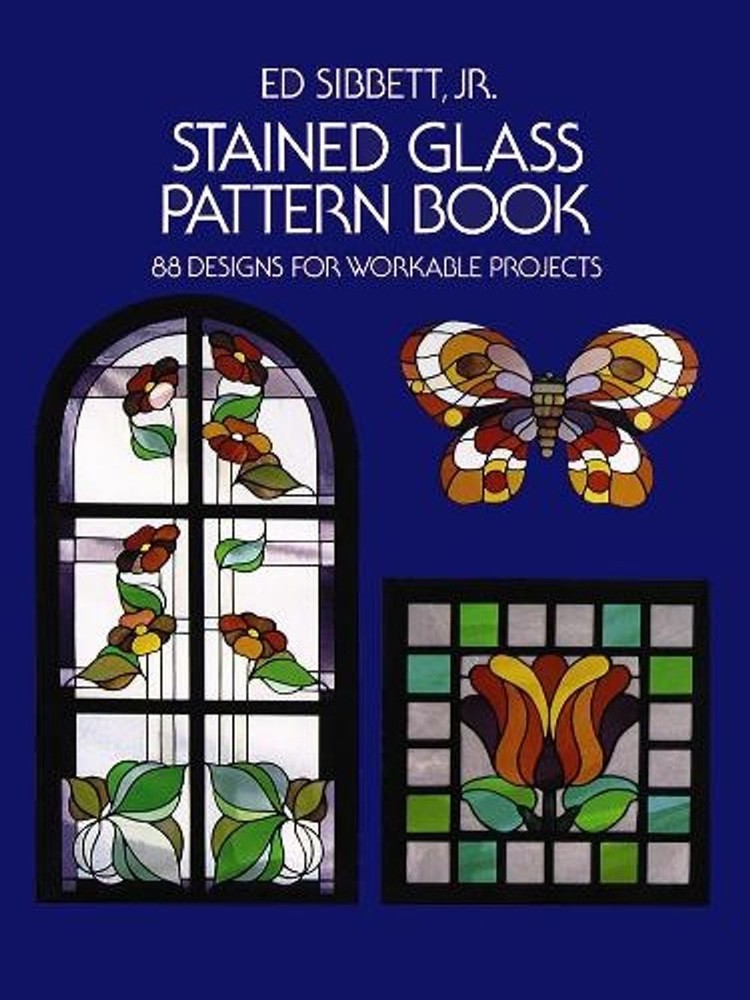 Stained Glass Pattern Book: 88 Designs for Workable Projects by Ed Sibbett (Engl
