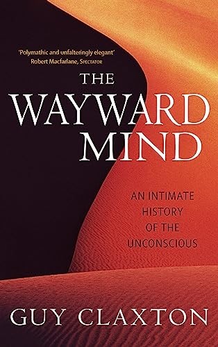 The Wayward Mind: An Intimate History of th... by Claxton, Professor G PaperbackFREE US DELIVERY | ISBN: 0349116547 | Quality Books