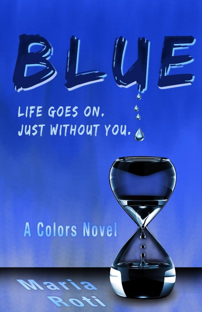 BLUE: Life goes on. Just without you. (Colors)