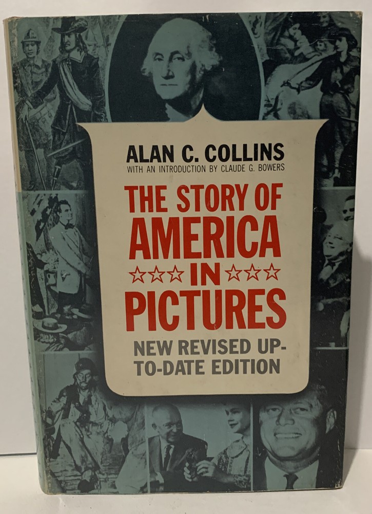 THE STORY OF AMERICA IN PICTURES BY ALAN C. COLLINS. Up To Date Edition