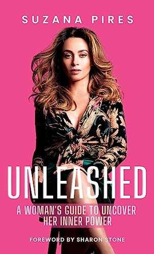 Unleashed: A woman's guide to - Hardcover, by Pires Suzana; Silvani - Very Good