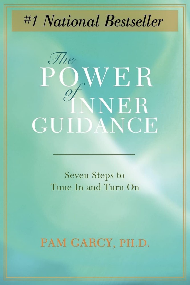 The Power of Inner Guidance: Seven Steps to Tune In and Turn On