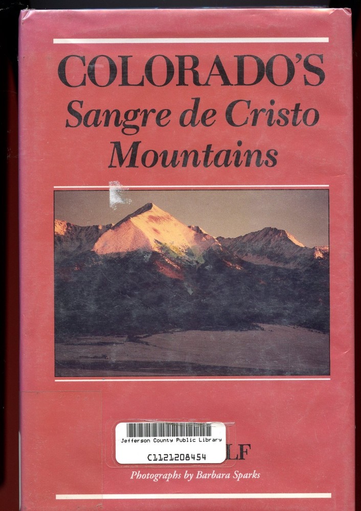 Colorado History, Sangre de Cristo Mountains, by;  Tom Wolf, HC Book, 1995