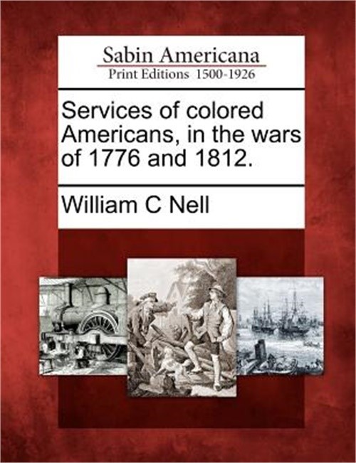 Services of Colored Americans, in the Wars of 1776 and 1812. (Paperback or Softb