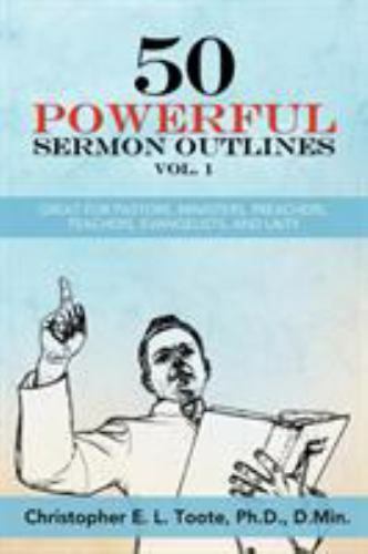 50 Powerful Sermon Outlines Vol. 1: Great For Pastors, Ministers, Preachers, ...