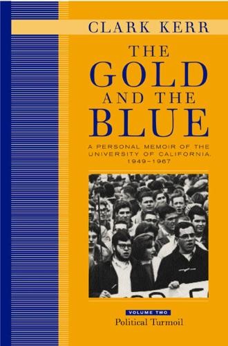 Clark Kerr The Gold and the Blue, Volume Two (Hardback)