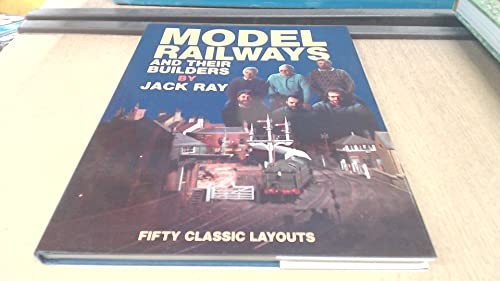 Model Railway and Their Builders: 50 Classic Layouts by Jack. Ray Hardback BookFREE US DELIVERY | ISBN: 0906899532 | Quality Books